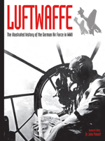 Die Luftwaffe. Die Geschichte der deutschen Luftwaffe im Zweiten Weltkrieg. 0760305161 Book Cover