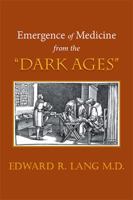 Emergence of Medicine from the Dark Ages 1984562452 Book Cover