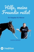 Hilfe, meine Freundin reitet: Ein Ratgeber für Männer 3347994019 Book Cover