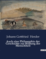 Auch eine Philosophie der Geschichte zur Bildung der Menschheit B0BQXBL4K4 Book Cover