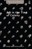 Art in the Time of Colony 1138247731 Book Cover