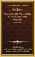 Disquisitio De Philosophiae Ciceronianae Fonte Praecipuo (1836) 1160746001 Book Cover