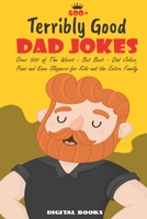 500+ Terribly Good Dad Jokes: The World's Greatest Collection of Dad Jokes, Over 500 The Worst - But Best - Dad Jokes, Puns and Knee Slappers for Kids and the Entire Family (Gifts For Dad) B08JLQLML2 Book Cover