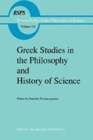 Greek Studies in the Philosophy and History of Science 0792307178 Book Cover