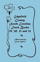 Edgefield County, South Carolina: Deed Books 19, 20, 21, & 22 078840704X Book Cover