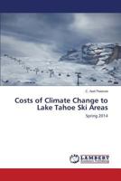 Costs of Climate Change to Lake Tahoe Ski Areas: Spring 2014 365927237X Book Cover