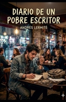 Diario de un Pobre Escritor (Spanish Edition) B0H1P1XRT3 Book Cover