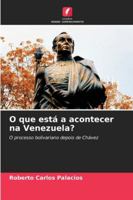 O que está a acontecer na Venezuela?: O processo bolivariano depois de Chávez (Portuguese Edition) 620876467X Book Cover