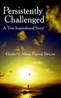 Persistently Challenged: A True Inspirational Story 1420879693 Book Cover