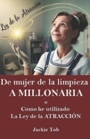 DE MUJER DE LA LIMPIEZA A MILLONARIA: Como he utilizado la Ley de la Atracción B08VCH6Y9R Book Cover