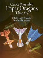 Cut & Assemble Paper Dragons That Fly (Models & Toys) 0486253252 Book Cover