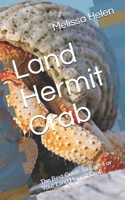 Land Hermit Crab: The Best Guide To Care For Your Land Hermit Crab B086Y4TLJL Book Cover
