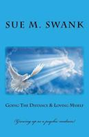 Going the Distance & Loving Myself: (growing Up as a Psychic Medium) 1543087469 Book Cover