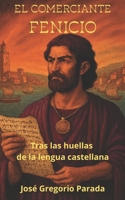EL COMERCIANTE FENICIO: Tras las huellas de la lengua castellana B09FC6FBGQ Book Cover