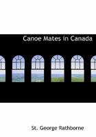 Canoe mates in Canada;: Or, Three boys afloat on the Saskatchewan, 1537371819 Book Cover