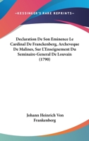 Declaration De Son Eminence Le Cardinal De Franckenberg, Archeveque De Malines, Sur L'Enseignement Du Seminaire-General De Louvain 1104639858 Book Cover