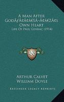 A Man After God’s Own Heart: Life Of Paul Ginhac 0548797978 Book Cover