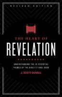The Heart of Revelation: Understanding the 10 Essential Themes of the Bible's Final Book 1535981997 Book Cover