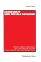 Herrschaft und soziale Ordnung: Kritische Rekonstruktion und Weiterfuhrung der individualistiischen Theorietradition 3531133136 Book Cover