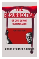 The Resurrection of Our Savior Our Messiah B0DQG4K5XB Book Cover