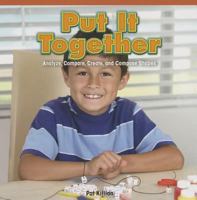 Put It Together: Analyze, Compare, Create, and Compose Shapes 1477716742 Book Cover
