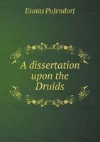 A Dissertation Upon The Druids 1104592657 Book Cover