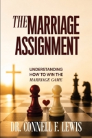 THE MARRIAGE ASSIGNMENT: “Understanding How To Win The Marriage Game” B0H11Y1QCZ Book Cover
