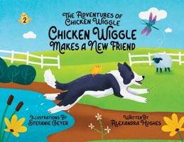 Adventures of Chicken Wiggle: Chicken Wiggle Makes a New Friend 0975624830 Book Cover