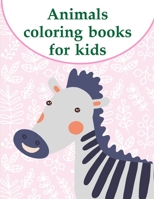 Animals coloring books for kids: A Coloring Pages with Funny image and Adorable Animals for Kids, Children, Boys, Girls 1712711385 Book Cover