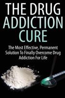 The Drug Addiction Cure 1535103191 Book Cover