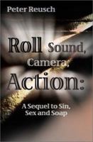 Roll Sound, Camera, Action!: A Sequel to Sin, Sex and Soap 0595187595 Book Cover