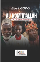 Au Nom d'Allah: (De l'or pour le canon) (French Edition) 999823820X Book Cover