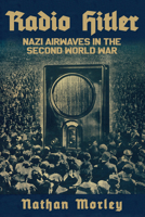 Radio Hitler: Nazi Airwaves in the Second World War 1398115460 Book Cover