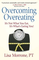 Overcoming Overeating: It's Not What You Eat, It's What's Eating You! 0736927026 Book Cover