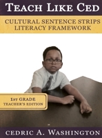 Teach Like Ced- Cultural Sentence Strips Literacy Framework (Teacher's Edition 1st Grade) 1970680296 Book Cover