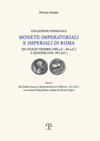 Monete Imperatoriali E Imperiali Di Roma: Da Giulio Cesare (100 A.C. - 44 A.C.) a Zenone (476-491 D.C.): Parte I. Da Giulio Cesare a Settimio Severo (100 A.C. - 211 D.C.) Con Notizie Biografiche Redat 8859621038 Book Cover