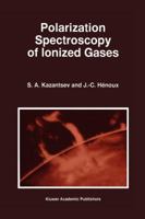 Polarization Spectroscopy of Ionized Gases (Astrophysics and Space Science Library) 0792334744 Book Cover