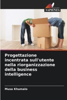 Progettazione incentrata sull'utente nella riorganizzazione della business intelligence (Italian Edition) 6208009324 Book Cover