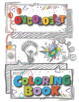 Oncologist Coloring Book: A Versatile, Humorous, Anti Stress Adult Coloring Book Gift For Oncologist B098WDFGJ5 Book Cover