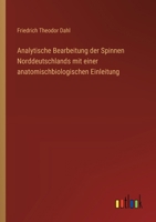 Analytische Bearbeitung der Spinnen Norddeutschlands mit einer anatomischbiologischen Einleitung 3368646168 Book Cover