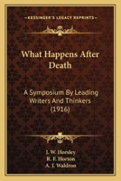 What Happens After Death?: A Symposium by Leading Writers and Thinkers (Classic Reprint) 1120955041 Book Cover