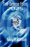 Time Defense Force:2025 1461078237 Book Cover