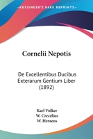 Cornelii Nepotis: De Excellentibus Ducibus Exterarum Gentium Liber (1892) 1160348596 Book Cover