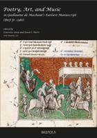 Poetry, Art, and Music in Guillaume de Machaut's Earliest Manuscript (BnF fr. 1586) 2503586910 Book Cover