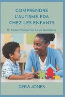 COMPRENDRE L'AUTISME PDA CHEZ LES ENFANTS: Un Soutien Pratique Pour La Vie Quotidienne (French Edition) B0DZHV8BQD Book Cover