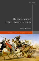 Humans, among Other Classical Animals 019285609X Book Cover
