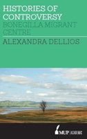 Histories of Controversy: Bonegilla Migrant Centre 0522870589 Book Cover