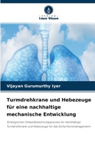 Turmdrehkrane und Hebezeuge für eine nachhaltige mechanische Entwicklung: Strategischer Umweltbewertungsprozess für nachhaltige Turmdrehkrane und ... das Sicherheitsmanagement 6204139576 Book Cover