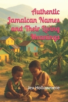 Authentic Jamaican Names and Their Living Meanings B0FX76V8HV Book Cover