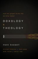 Doxology and Theology: How the Gospel Forms the Worship Leader 1433679728 Book Cover